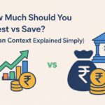 How Much Should You Invest vs Save? (Indian Context Explained Simply)