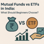 Mutual Funds vs ETFs in India: What Should Beginners Choose?