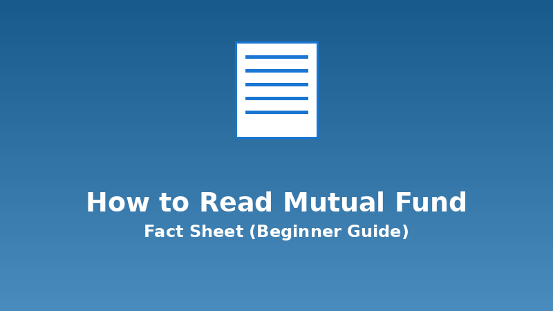 How to Read a Mutual Fund Fact Sheet: Beginner's Guide (India 2026)