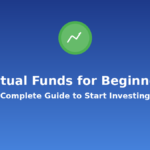 Mutual Funds for Beginners: Complete Guide to Start Investing in India