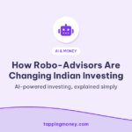 How Robo-Advisors Are Changing Indian Investing: AI-powered investing, explained simply