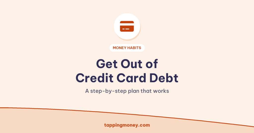 Get Out of Credit Card Debt: A step-by-step plan that works