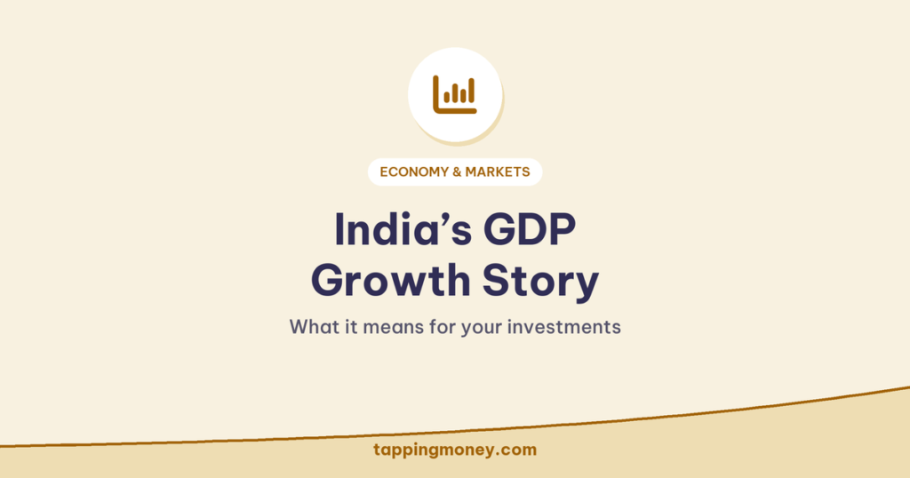 India’s GDP Growth Story: What it means for your investments