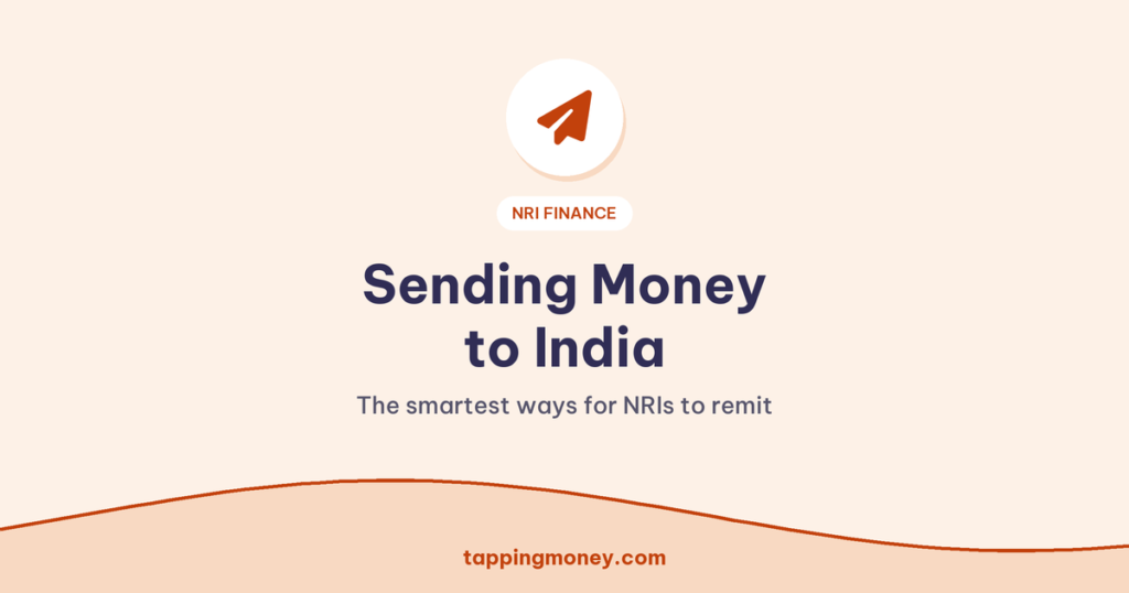 Sending Money to India: The smartest ways for NRIs to remit