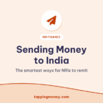 Sending Money to India: The smartest ways for NRIs to remit