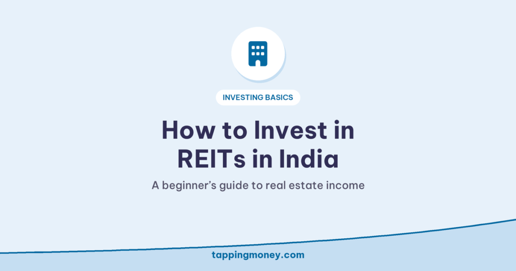 How to Invest in REITs in India: A beginner’s guide to real estate income