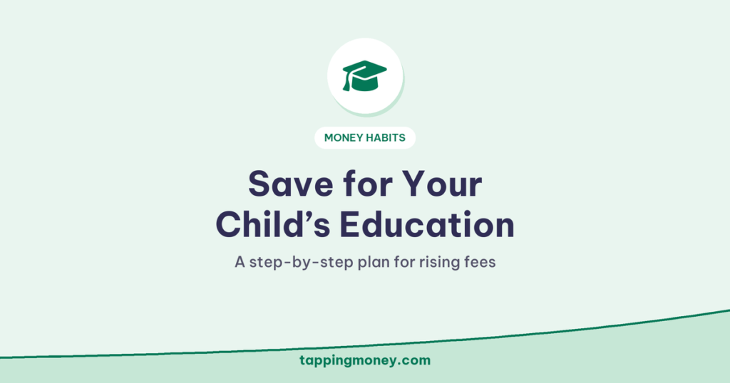 Save for Your Child’s Education: A step-by-step plan for rising fees