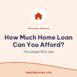 How Much Home Loan Can You Afford?: The simple 40% rule