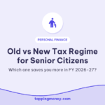 Old vs New Tax Regime for Senior Citizens: which one saves you more in FY 2026-27